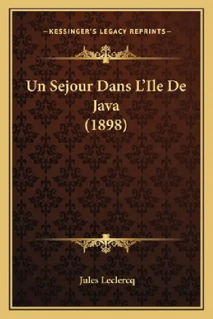 Un Sejour Dans L'Ile De Java (1898) by Jules LeClercq