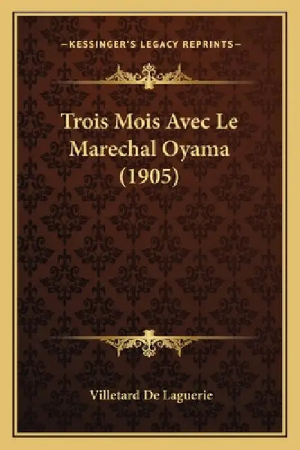 Trois Mois Avec Le Marechal Oyama (1905) by Villetard De Laguerie