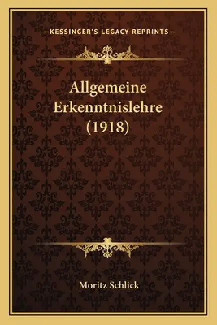 Allgemeine Erkenntnislehre (1918) by Moritz Schlick