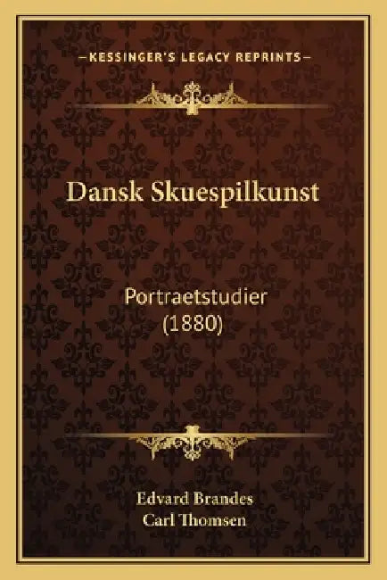 Dansk Skuespilkunst: Portraetstudier (1880) by Edvard Brandes, Carl Thomsen