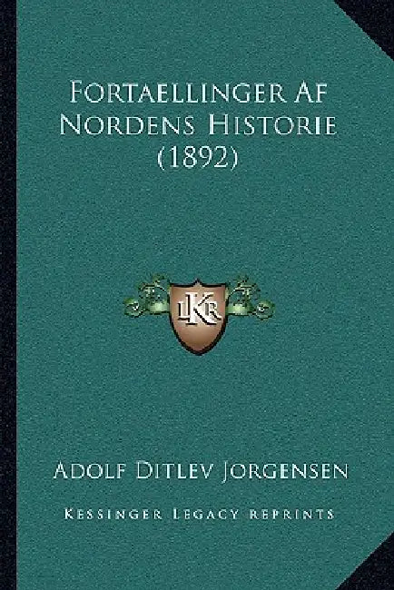 Fortaellinger Af Nordens Historie (1892) by Adolf Ditlev Jorgensen
