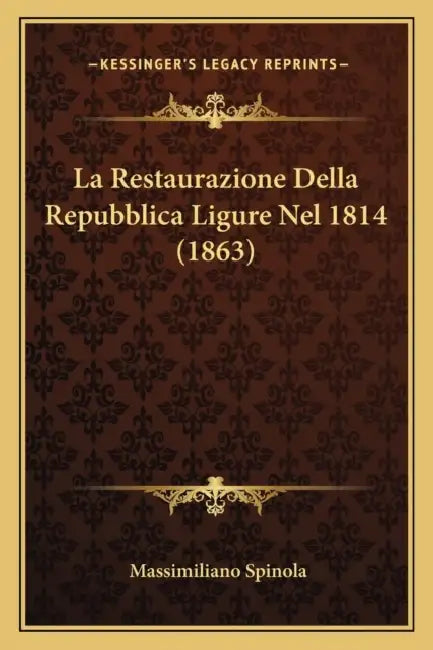 La Restaurazione Della Repubblica Ligure Nel 1814 (1863) by Massimiliano Spinola