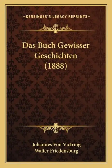 Das Buch Gewisser Geschichten (1888) by Johannes Von Victring, Walter Friedensburg