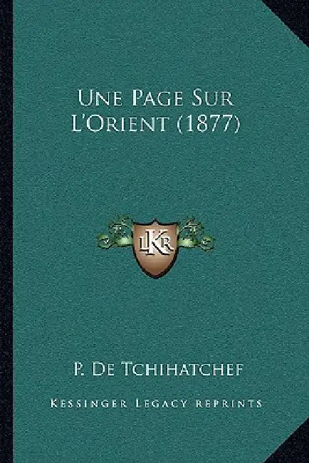 Une Page Sur L'Orient (1877) by P. De Tchihatchef