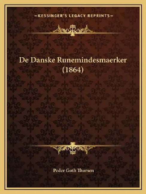 De Danske Runemindesmaerker (1864) by Peder Goth Thorsen