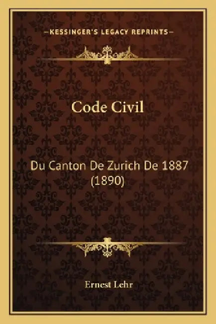 Code Civil: Du Canton De Zurich De 1887 (1890) by Ernest Lehr