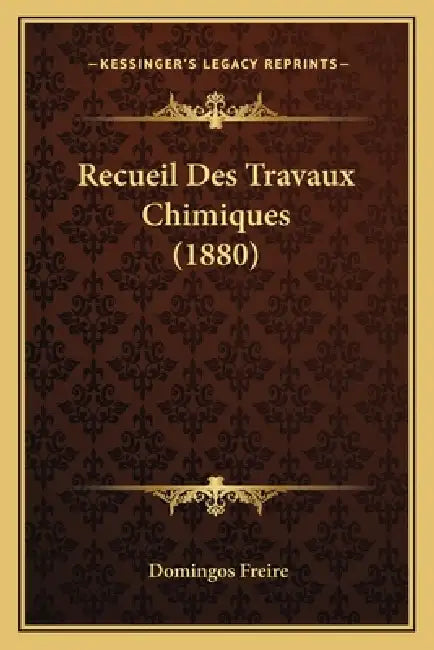 Recueil Des Travaux Chimiques (1880) by Domingos Freire