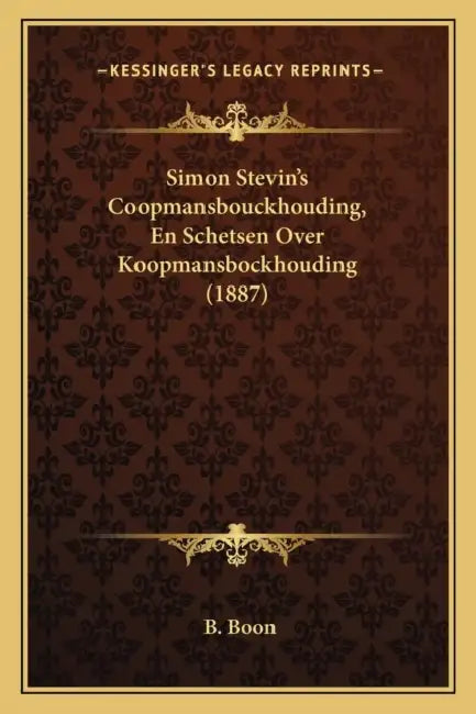 Simon Stevin's Coopmansbouckhouding, En Schetsen Over Koopmansbockhouding (1887) by B. Boon