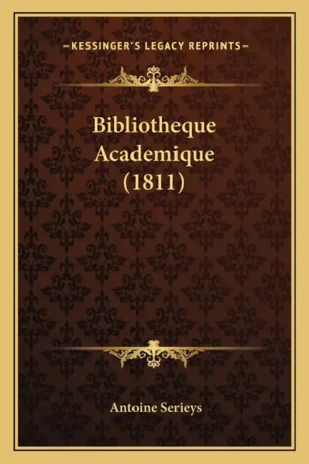 Bibliotheque Academique (1811) by Antoine Serieys