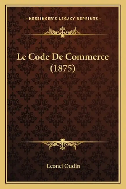 Le Code De Commerce (1875) by Leonel Oudin