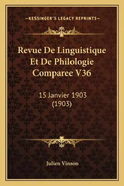 Revue De Linguistique Et De Philologie Comparee V36: 15 Janvier 1903 (1903) by Julien Vinson