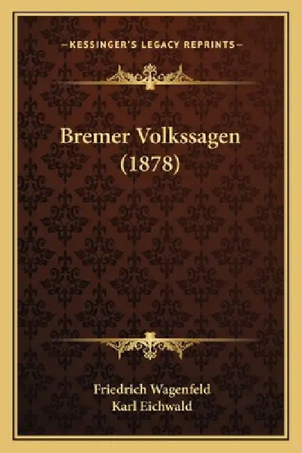 Bremer Volkssagen (1878) by Friedrich Wagenfeld, Karl Eichwald