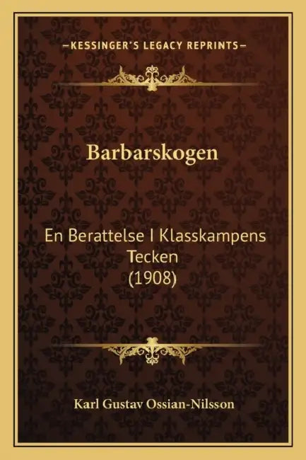 Barbarskogen: En Berattelse I Klasskampens Tecken (1908) by Karl Gustav Ossian-Nilsson