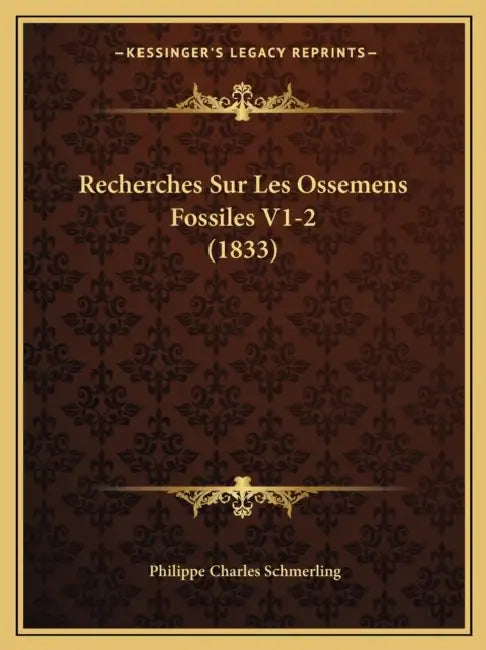 Recherches Sur Les Ossemens Fossiles V1-2 (1833) by Philippe Charles Schmerling