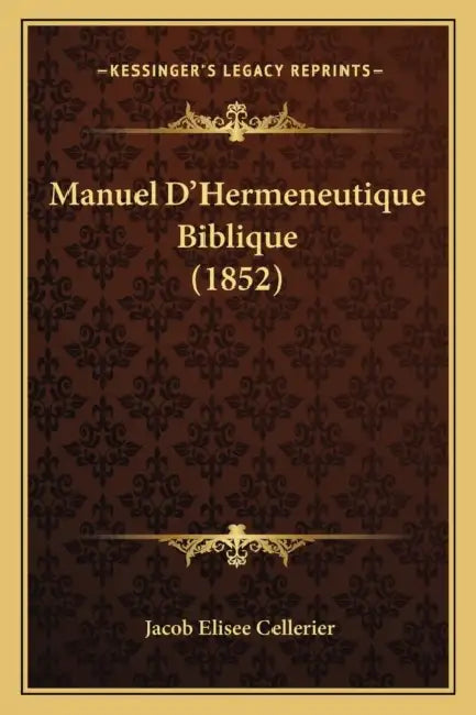 Manuel D'Hermeneutique Biblique (1852) by Jacob Elisee Cellerier