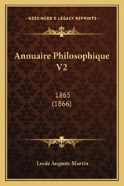 Annuaire Philosophique V2: 1865 (1866) by Louis Auguste Martin