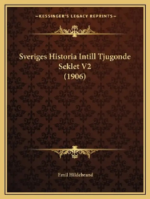 Sveriges Historia Intill Tjugonde Seklet V2 (1906) by Emil Hildebrand