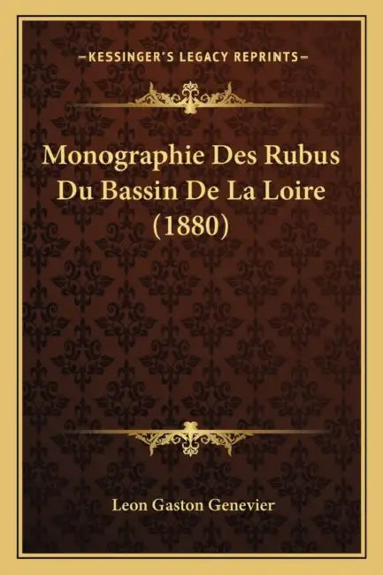 Monographie Des Rubus Du Bassin De La Loire (1880) by Leon Gaston Genevier