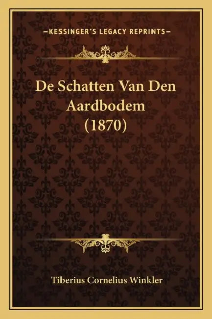 De Schatten Van Den Aardbodem (1870) by Tiberius Cornelius Winkler