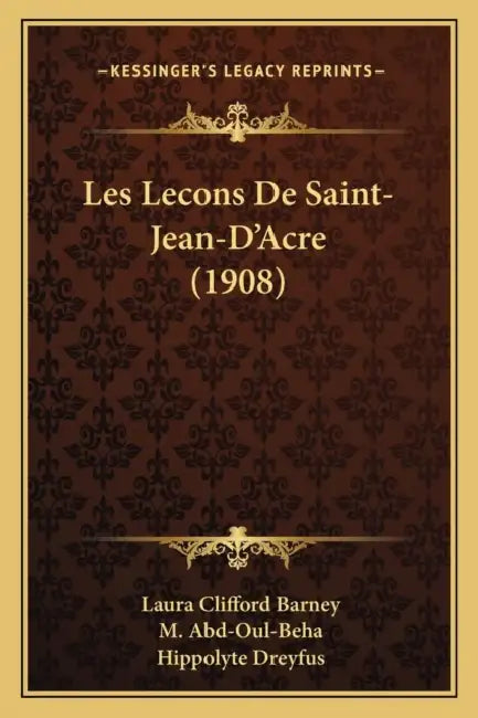 Les Lecons De Saint-Jean-D'Acre (1908) by Laura Clifford Barney, M. Abd-Oul-Beha, Hippolyte Dreyfus
