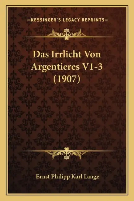 Das Irrlicht Von Argentieres V1-3 (1907) by Ernst Philipp Karl Lange