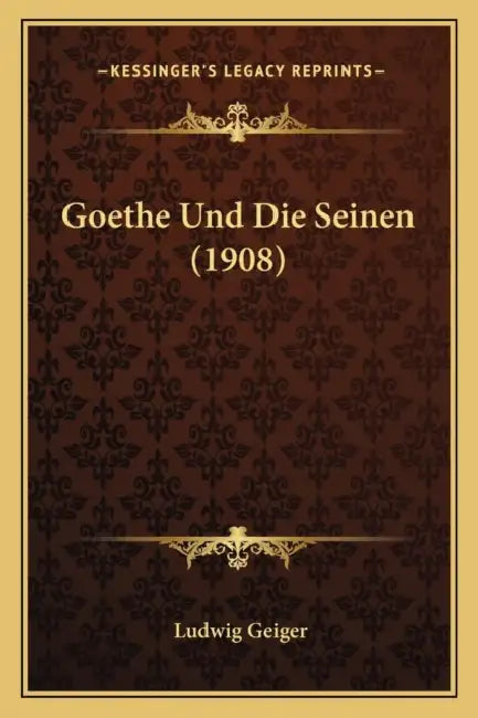Goethe Und Die Seinen (1908) by Ludwig Geiger