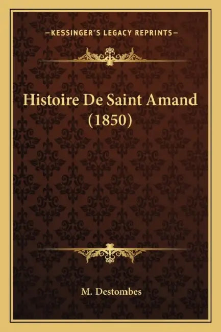 Histoire De Saint Amand (1850) by M. Destombes