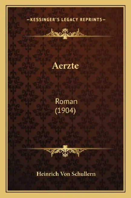 Aerzte: Roman (1904) by Heinrich Von Schullern
