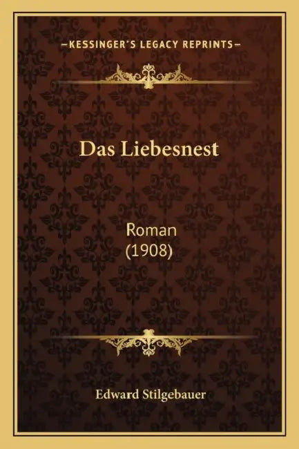 Das Liebesnest: Roman (1908) by Edward Stilgebauer