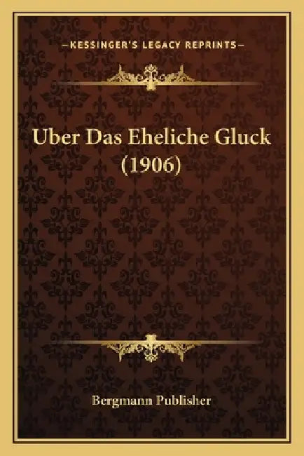 Uber Das Eheliche Gluck (1906) by Bergmann Publisher