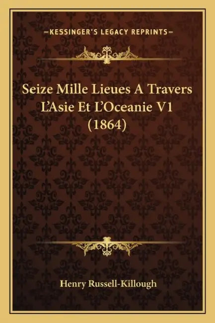 Seize Mille Lieues A Travers L'Asie Et L'Oceanie V1 (1864) by Henry Russell-Killough