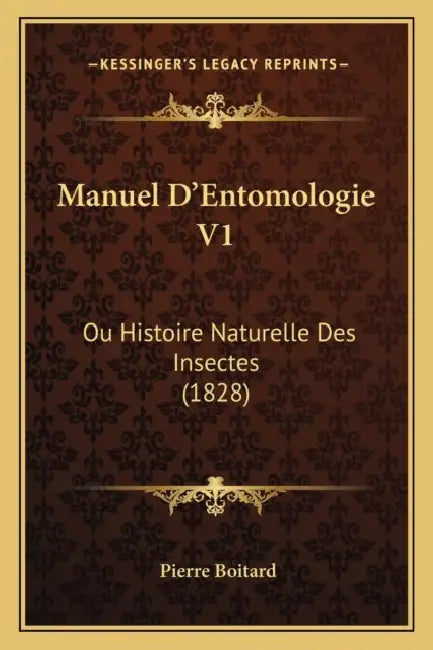 Manuel D'Entomologie V1: Ou Histoire Naturelle Des Insectes (1828) by Pierre Boitard