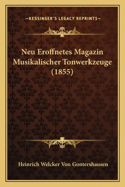 Neu Eroffnetes Magazin Musikalischer Tonwerkzeuge (1855) by Heinrich Welcker Von Gontershausen