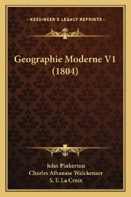 Geographie Moderne V1 (1804) by John Pinkerton, Charles Athanase Walckenaer, S. F. La Croix