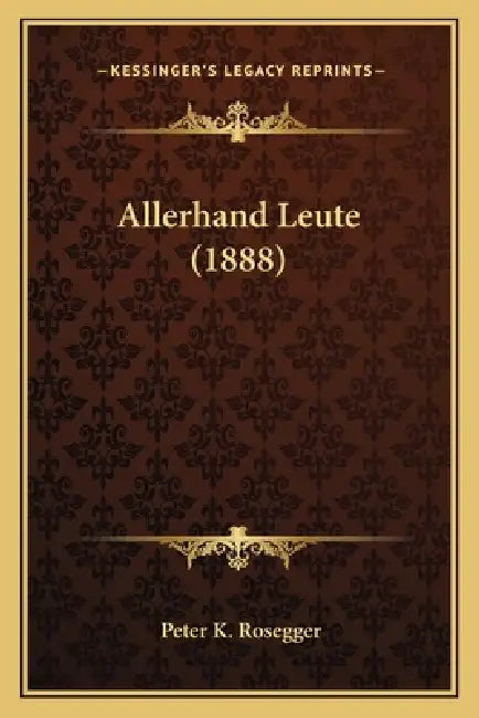 Allerhand Leute (1888) by Peter K. Rosegger