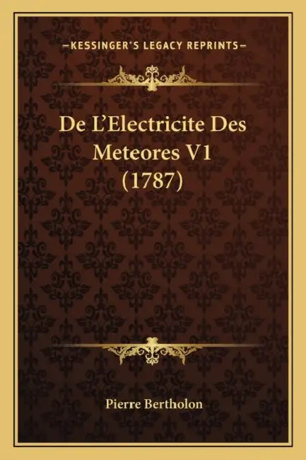 De L'Electricite Des Meteores V1 (1787) by Pierre Bertholon