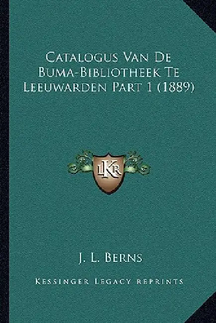Catalogus Van De Buma-Bibliotheek Te Leeuwarden Part 1 (1889) by J. L. Berns