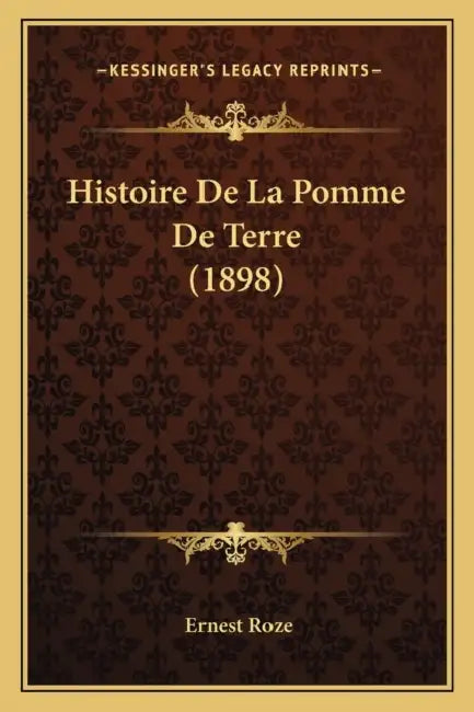 Histoire De La Pomme De Terre (1898) by Ernest Roze