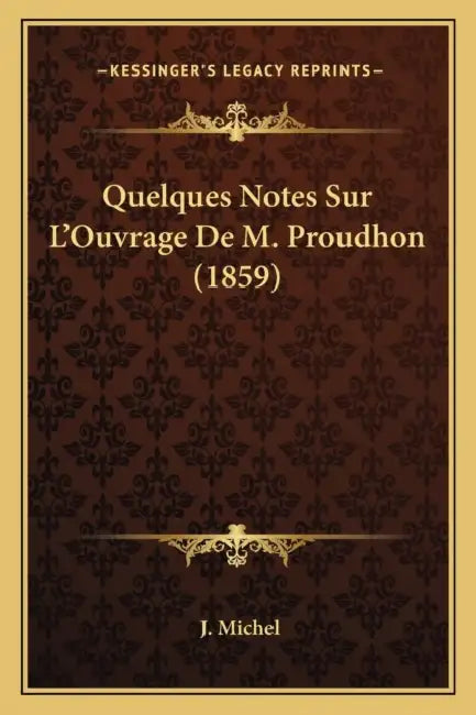 Quelques Notes Sur L'Ouvrage De M. Proudhon (1859) by J. Michel