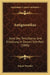 Antignostikus: Geist Des Tertullianus Und Einleitung In Dessen Schriften (1849) by August Neander