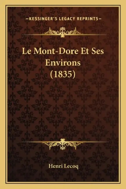 Le Mont-Dore Et Ses Environs (1835) by Henri Lecoq