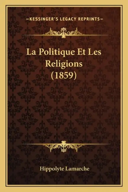 La Politique Et Les Religions (1859) by Hippolyte Lamarche