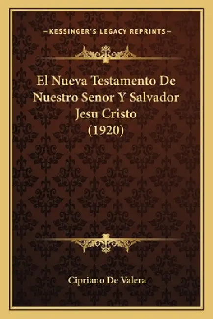 El Nueva Testamento De Nuestro Senor Y Salvador Jesu Cristo (1920) by Cipriano de Valera