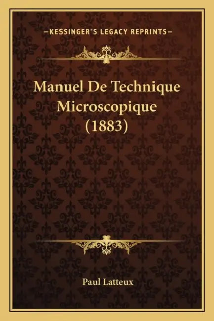 Manuel De Technique Microscopique (1883) by Paul Latteux