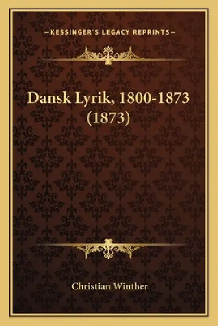 Dansk Lyrik, 1800-1873 (1873) by Christian Winther
