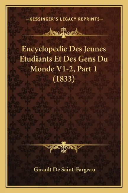Encyclopedie Des Jeunes Etudiants Et Des Gens Du Monde V1-2, Part 1 (1833) by Girault De Saint-Fargeau