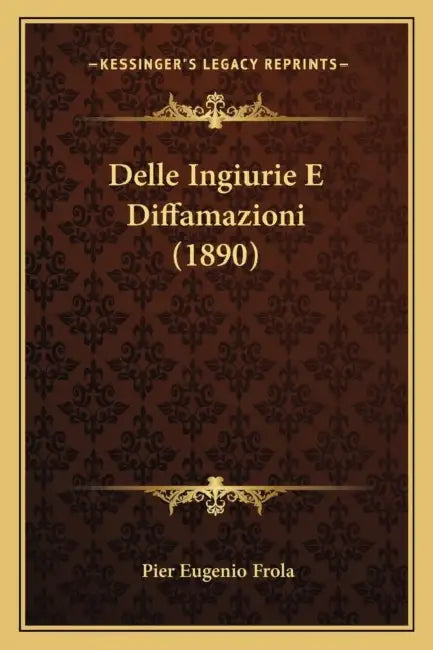 Delle Ingiurie E Diffamazioni (1890) by Pier Eugenio Frola