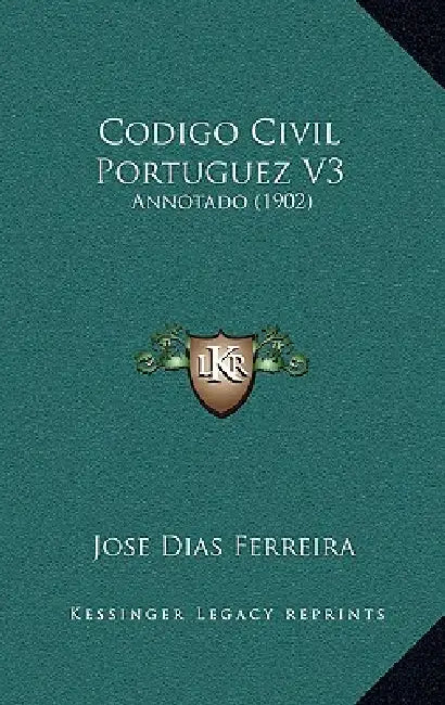 Codigo Civil Portuguez V3: Annotado (1902) by Jose Dias Ferreira