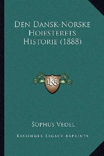 Den Dansk-Norske Hoiesterets Historie (1888) by Sophus Vedel