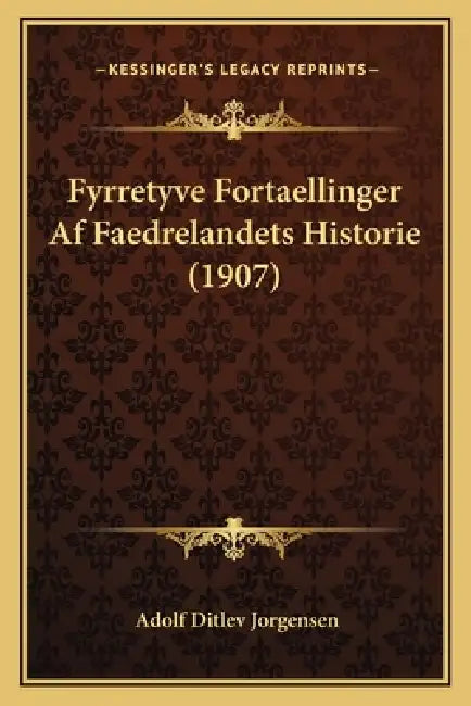 Fyrretyve Fortaellinger Af Faedrelandets Historie (1907) by Adolf Ditlev Jorgensen